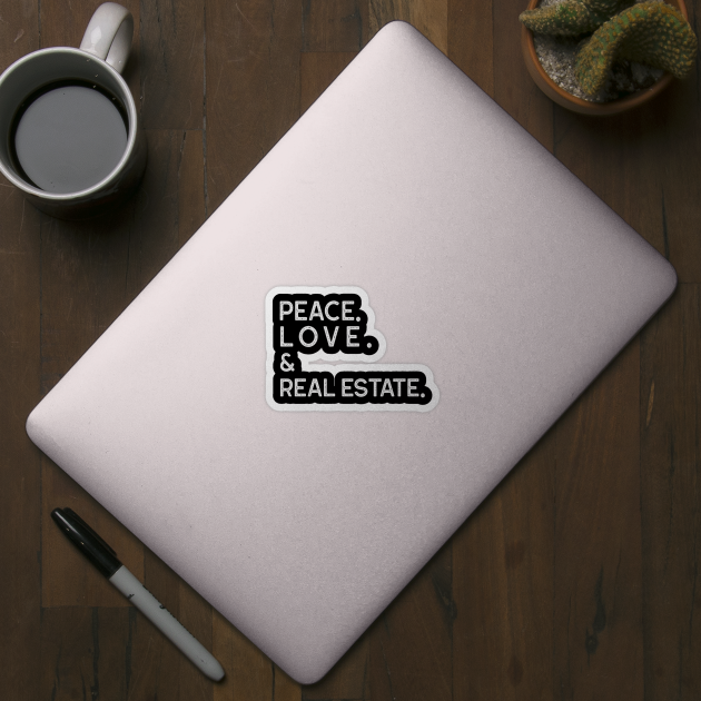 PEACE LOVE & REAL ESTATE by REG